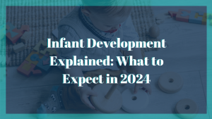Infant Development Explained What to Expect in 2024