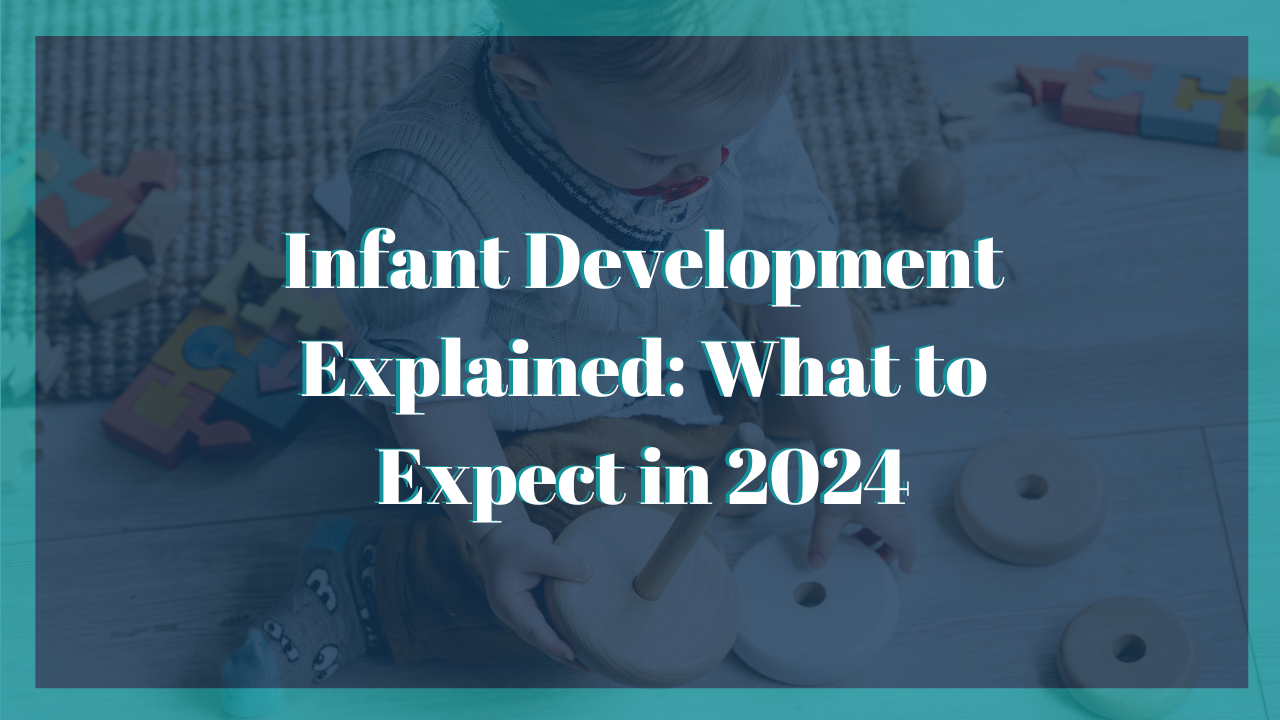 Infant Development Explained What to Expect in 2024