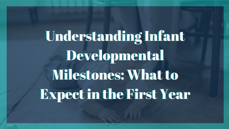 Understanding Infant Developmental Milestones What to Expect in the First Year